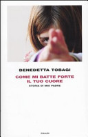 Copertina  Come mi batte forte il tuo cuore : storia di mio padre
