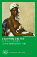 Copertina  L'età dell'oro e del ferro : una storia del mondo moderno
