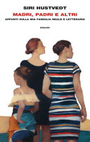 Copertina  Madri, padri e altri : appunti sulla mia famiglia reale e letteraria