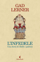 Copertina  L'infedele : una storia di ribelli e padroni