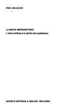 Copertina  La mafia imprenditrice : l'etica mafiosa e lo spirito del capitalismo