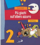 Copertina  Più giochi sull'albero azzurro : i giochi descritti e illustrati in questo libro sono stati scelti tra quelli presentati alla televisione italiana, nell'arco di tre anni, nelle puntate della trasmissione L'albero azzurro, realizzata dalla Rai