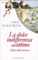 Copertina  La dolce indifferenza dell'attimo : elogio della lentezza