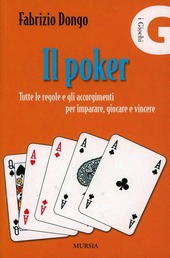 Copertina  Il poker : tutte le regole e gli accorgimenti per imparare, giocare e vincere