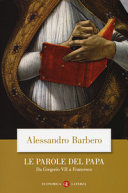 Copertina  Le parole del papa : da Gregorio 7. a Francesco