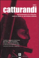 Copertina  Catturandi : da Provenzano a Lo Piccolo : come si stana un pericoloso latitante