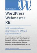 Copertina  WordPress Webmaster Kit : SEO, manutenzione e sicurezza per il CMS più diffuso al mondo ...